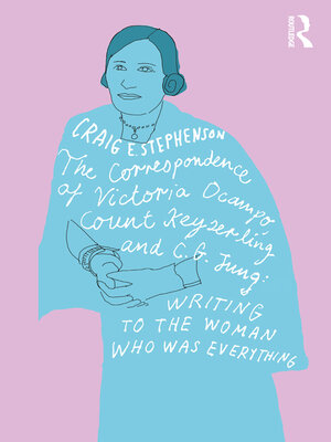 cover image of The Correspondence of Victoria Ocampo, Count Keyserling and C. G. Jung